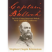 Captain Bulloch: The Life of James Dunwoody Bulloch, Naval Agent of the Confederacy
