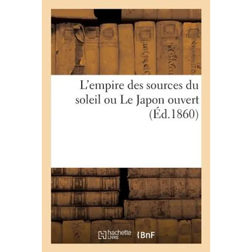L'Empire Des Sources Du Soleil Ou Le Japon Ouvert