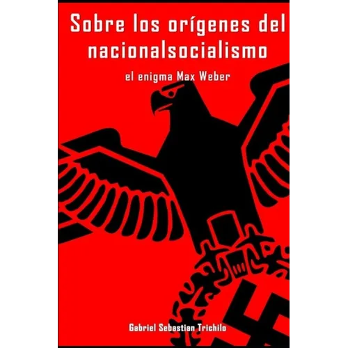 Sobre los orígenes del nacionalsocialismo: El enigma Max Weber