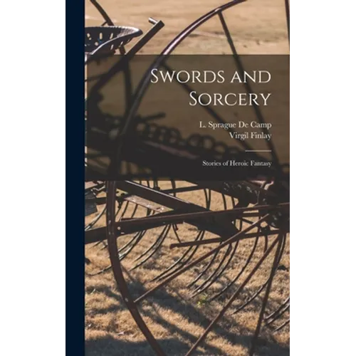 Swords and Sorcery: Stories of Heroic Fantasy