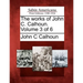 The works of John C. Calhoun. Volume 3 of 6