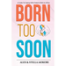 Born Too Soon: A Guide To Coping With Preterm Birth