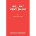 Will Any Gentleman?