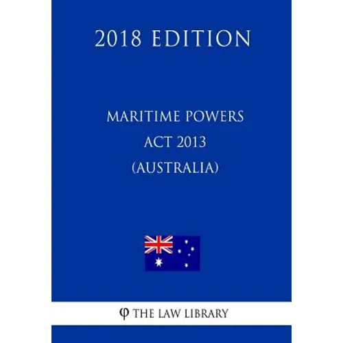 Maritime Powers Act 2013 (Australia) (2018 Edition)