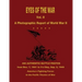 Eyes of the War: A Photographic Report of World War II - Vol. II