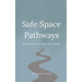 Safe Space Pathways: Practices that Lead Us Home