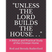 "Unless the Lord Builds the House. . .": A Bibilical and Practical Study of the Christian Home