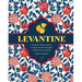 Levantine: Fresh & Vibrant Recipes to Share from the Eastern Mediterranean Table