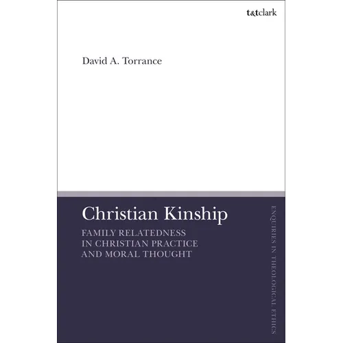 Christian Kinship: Family-Relatedness in Christian Practice and Moral Thought