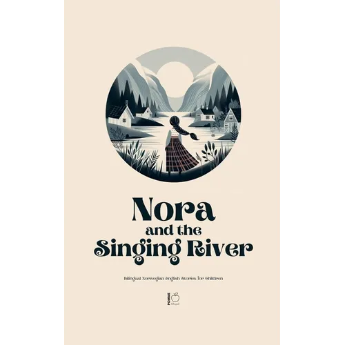 Nora and the Singing River Bilingual Norwegian-English Stories for Children