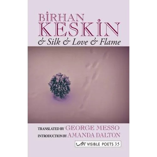 & Silk & Love & Flame. Birhan Keskin