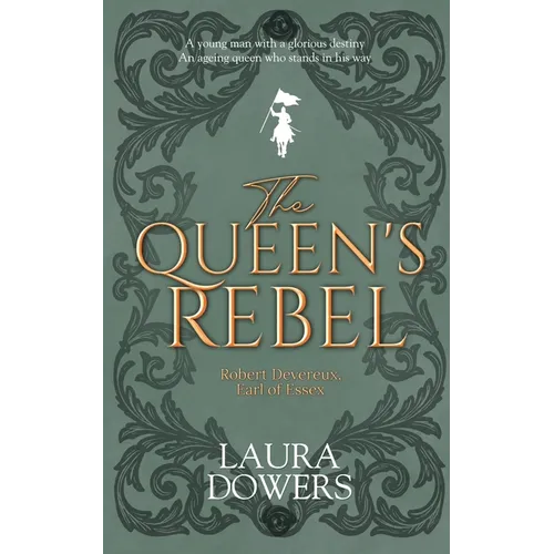 The Queen's Rebel: Robert Devereux, Earl of Essex