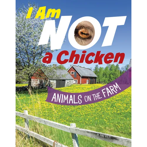 I Am Not a Chicken: Animals on the Farm