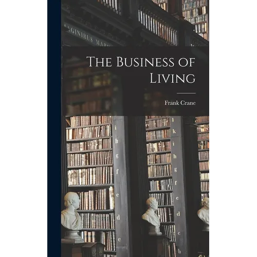 The Business of Living