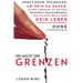Die Macht der Grenzen: Praktische Techniken, um Nein zu Sagen, Klare Grenzen zu Setzen, Respekt Aufzubauen und die Kontrolle über Dein Leben Zurückzug