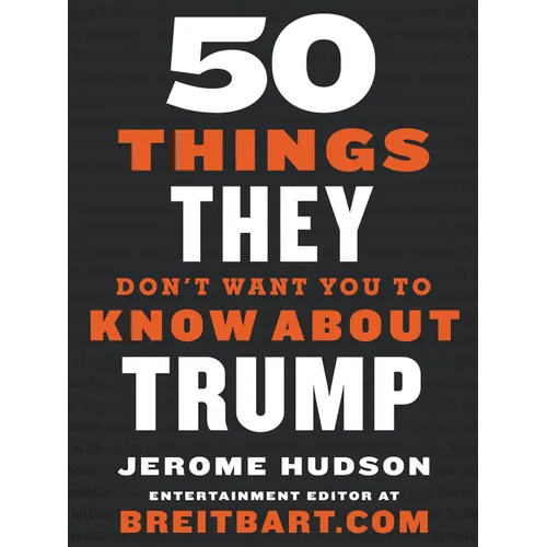 50 Things They Don't Want You to Know about Trump
