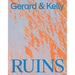Gerard & Kelly: Ruins