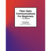 Fiber Optic Communications For Beginners: -The Basics