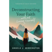 Deconstructing Your Faith Without Losing Yourself