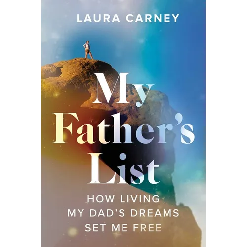 My Father's List: How Living My Dad's Dreams Set Me Free