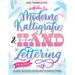 Der Komplette Leitfaden für Moderne Kalligrafie & Handlettering für Anfänger: Eine Schritt für Schritt Leitfaden und Übungsbuch mit Theorie, Techniken