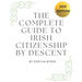 The Complete Guide To Irish Citizenship By Descent 2025: The easy way for U.S. citizens to get Irish Citizenship