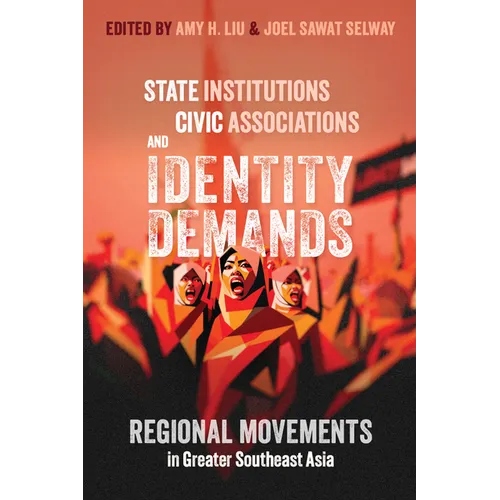 State Institutions, Civic Associations, and Identity Demands: Regional Movements in Greater Southeast Asia