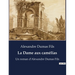 La Dame aux camélias: Un roman d'Alexandre Dumas Fils