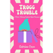 Trogg Trouble