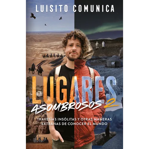 Lugares Asombrosos 2 / Amazing Places 2. Unusual Journeys and Other Strange Ways of Getting to Know the World