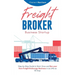 Freight Broker Business Startup: Step-by-Step Guide to Start, Grow and Run Your Own Freight Brokerage Business in as Little as 30 Days