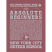 NYC Guitar School Book 1: A Step-By-Step and Song-By-Song Guide for Absolute Beginners