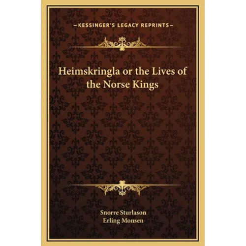 Heimskringla or the Lives of the Norse Kings