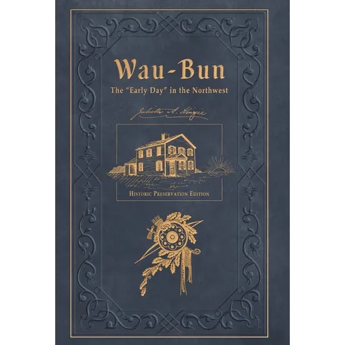Wau-Bun: The "Early Day" in the Northwest: Historic Preservation Edition