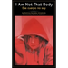 I Am Not That Body