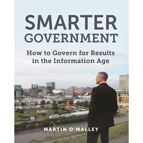 Smarter Government: How to Govern for Results in the Information Age