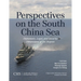Perspectives on the South China Sea: Diplomatic, Legal, and Security Dimensions of the Dispute