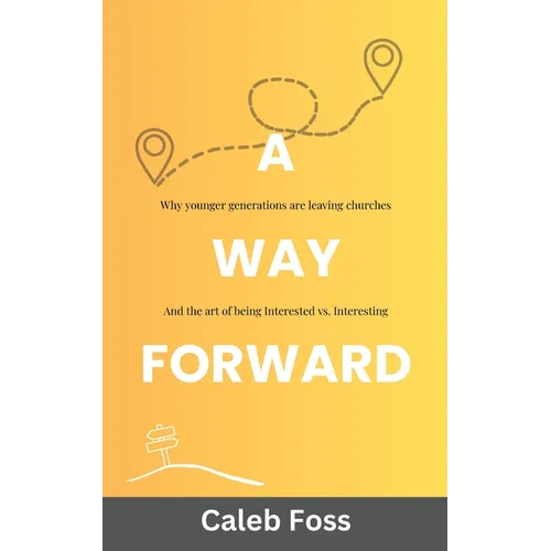 A Way Forward: Why Younger Generations Are Leaving Churches, and the Art of Being Interested vs. Interesting