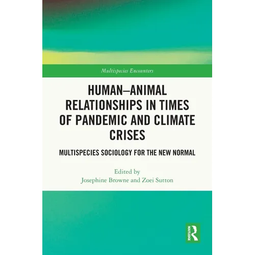 Human-Animal Relationships in Times of Pandemic and Climate Crisis: Multispecies Sociology for the New Normal - Paperback