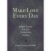 Make Love Every Day: A New Tantra For The Connected Couple