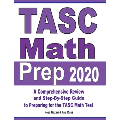 TASC Math Prep 2020: A Comprehensive Review and Step-By-Step Guide to Preparing for the TASC Math Test