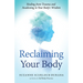 Reclaiming Your Body: Healing from Trauma and Awakening to Your Body's Wisdom