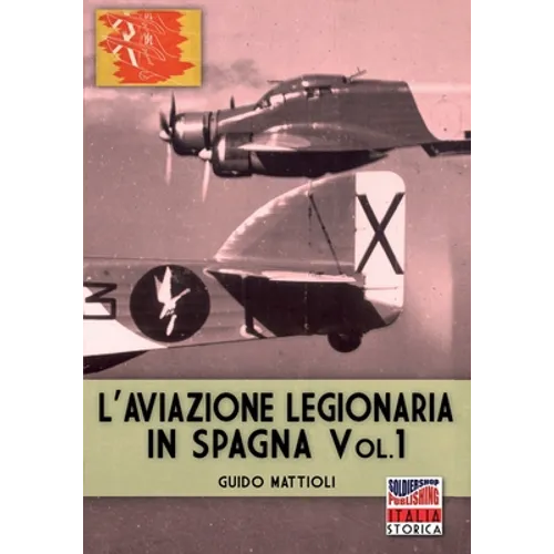 L'aviazione legionaria in Spagna - Vol. 1