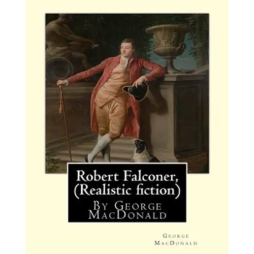 Robert Falconer, By George MacDonald (Realistic fiction): (World's Classics)