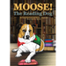 Moose! the Reading Dog