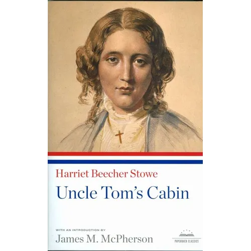 Uncle Tom's Cabin: A Library of America Paperback Classic