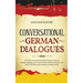 Conversational German Dialogues: Over 100 Conversations and Short Stories to Learn the German Language. Grow Your Vocabulary Whilst Having Fun with Da