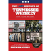 The Lost History of Tennessee Whiskey: Heroes, Villains, and Legends From a Whiskey Story Time Forgot