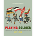 Playing Soldier: The Books and Toys That Prepared Children for War, 1871-1918