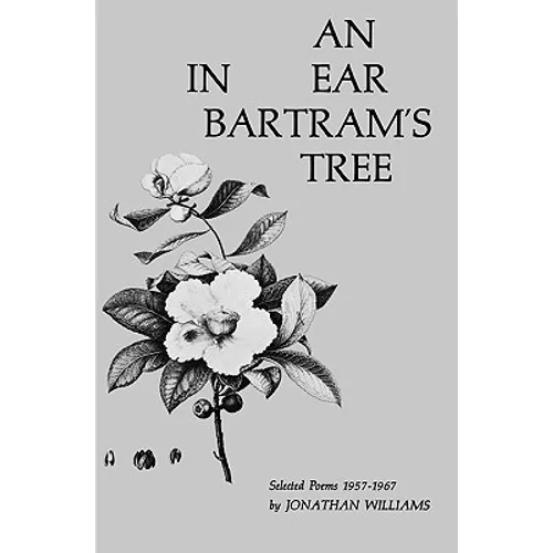 An Ear in Bartram's Tree: Selected Poems 1957-1967